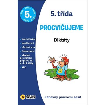 

5. třída Procvičujeme Diktáty: Zábavný pracovní sešit