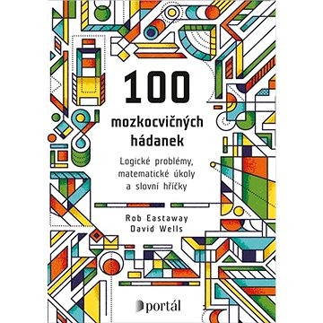 

100 mozkocvičných hádanek: Logické problémy, matematické úkoly a slovní hříčky