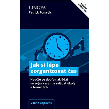 

Jak si lépe zorganizovat čas: Naučte se dobře nakládat se svým časem a zvládat úkoly v termínech