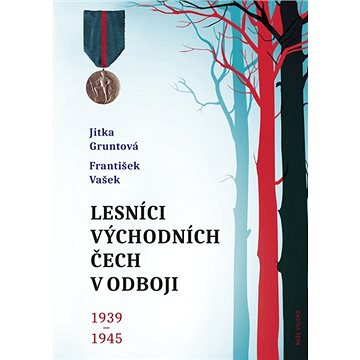 

Lesníci východních Čech v odboji 1939-1945