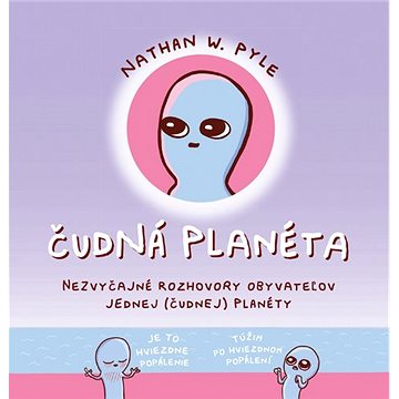 

Čudná planéta: Nezvyčajné rozhovory obyvateľov jednej ( čudnej ) planéty