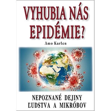 

Vyhubia nás epidémie: Nepoznané dejiny ľudstva a mikróbov