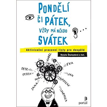 

Pondělí či pátek, vždy má někdo svátek: Aktivizační pracovní listy pro dospělé