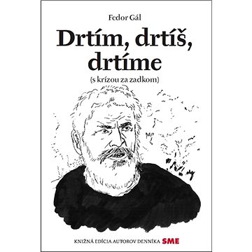 

Drtím, drtíš, drtíme: s krízou za zadkom