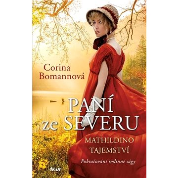 

Paní ze Severu Mathildino tajemství: Pokračování rodinné ságy