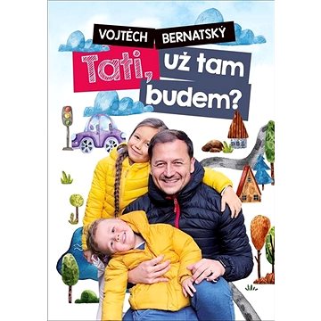 

Tati, už tam budem