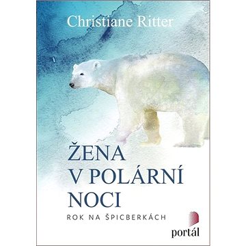

Žena v polární noci: Rok na Špicberkách
