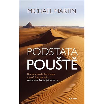 

Podstata pouště: Kde se v poušti bere písek a proč duny zpívají – objevování fascinujícího světa