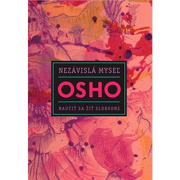 

Nezávislá myseľ: Naučiť sa žiť slobodne