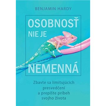 

Osobnosť nie je nemenná: Zbavte sa vlastných obmedzení a prepíšte príbeh svojho života