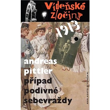 

Vídeňské zločiny 1913 Případ podivné sebevraždy