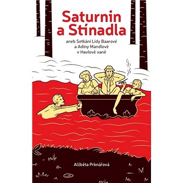 

Saturnin a stínadla: aneb setkání Lídy Baarové a Adiny Mandlové v Havlově vaně