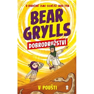 

Bear Grylls Dobrodružství v poušti: V divočině jsme silnější jako tým