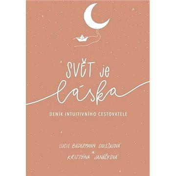 

Svět je láska Deník intuitivního cestovatele
