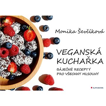 

Veganská kuchařka: 50 báječných receptů pro všechny mlsouny