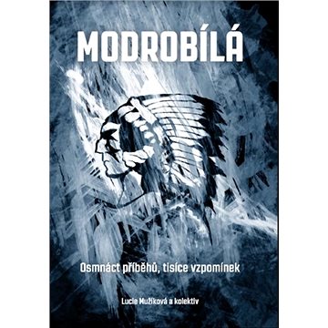 

Modrobílá: Osmnáct příběhů, tisíce vzpomínek