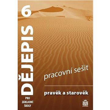 

Dějepis 6 pro základní školy Pravěk a starověk Pracovní sešit