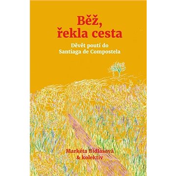 

Běž, řekla cesta