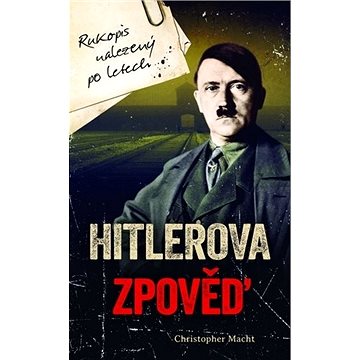 

Hitlerova zpověď: Rukopis nalezený po letech