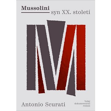 

Mussolini syn XX. století: Velký dokumentární román