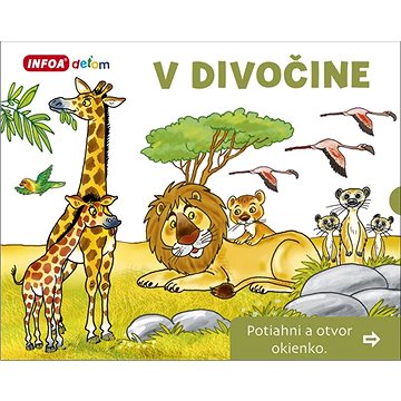 

V divočine Potiahni a otvor okienko