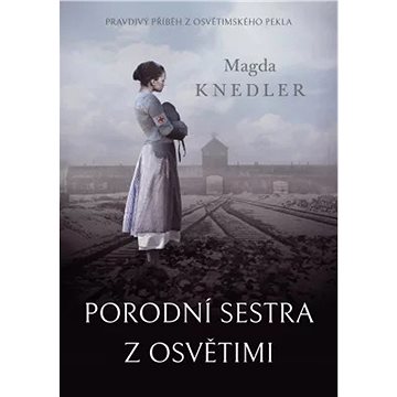 

Porodní sestra z Osvětimi