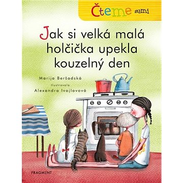 

Čteme sami - Jak si velká malá holčička upekla kouzelný den
