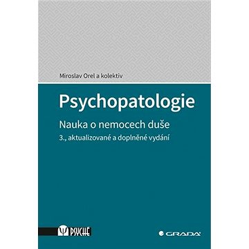

Psychopatologie: Nauka o nemocech duše