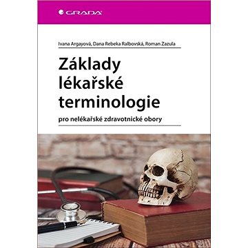 

Základy lékařské terminologie: pro nelékařské zdravotnické obory