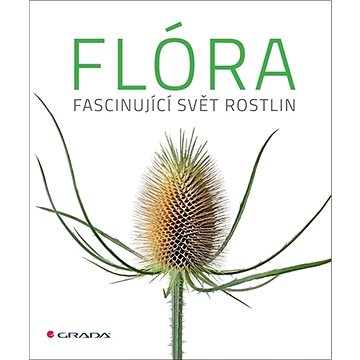 

Flóra: Fascinující svět rostlin