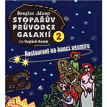 

Stopařův průvodce Galaxií 2: Restaurant na konci vesmíru