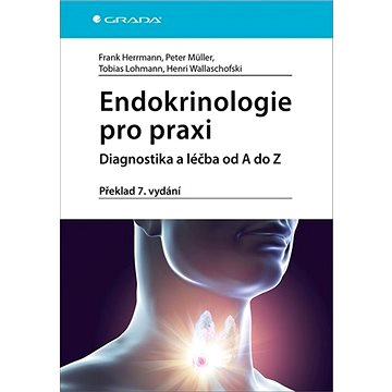 

Endokrinologie pro praxi: Diagnostika a léčba od A do Z