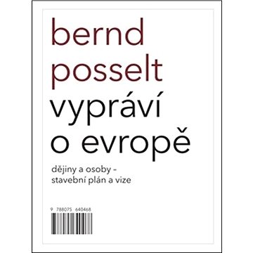 

Bernd Posselt vypráví o Evropě: Dějiny a osoby – stavební plán a vize