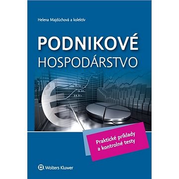 

Podnikové hospodárstvo: Praktické príklady a kontrolné testy