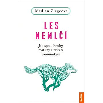 

Les nemlčí: Jak spolu houby, rostliny a zvířata komunikují