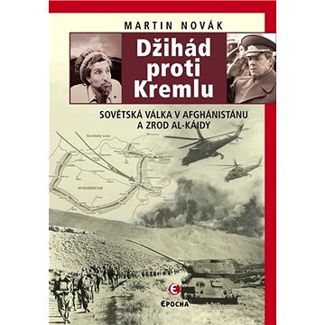 

Džihád proti Kremlu: Sovětská válka v Afghánistánu a zrod Al-Káidy