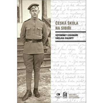 

Česká škola na Sibiři: Vzpomínka legionáře Václava Valenty