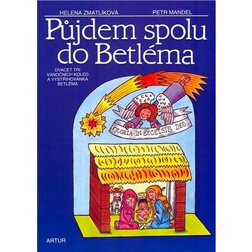 

Půjdem spolu do Betléma: Dvacet tři vánočních koled a vystřihovánka Betléma