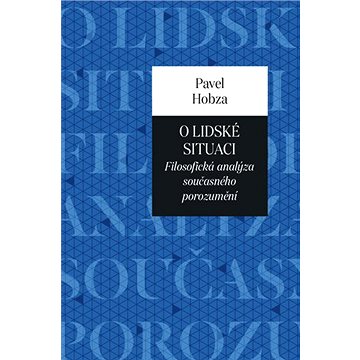 

O lidské situaci: Filosofická analýza současného porozumění