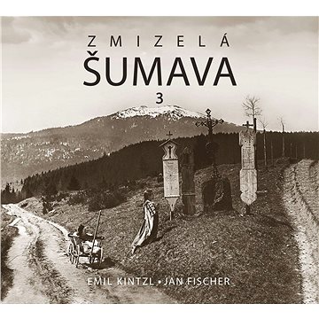 

Zmizelá Šumava 3