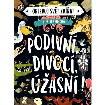 

Objevuj svět zvířat Podivní, divocí, úžasní!