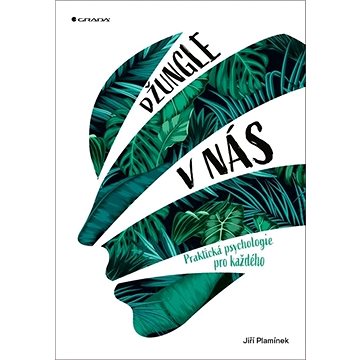 

Džungle v nás: Praktická psychologie pro každého