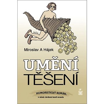 

Umění těšení: Humoristický román, v němž chvílemi končí sranda