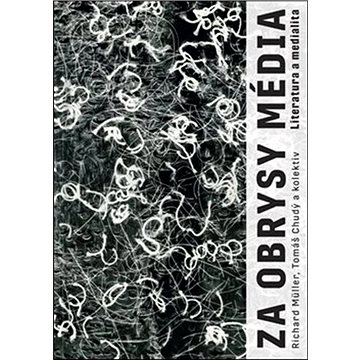

Za obrysy média: Literatura a medialita