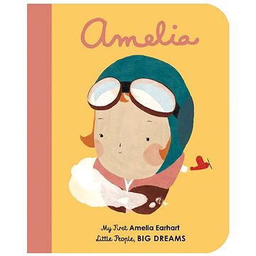 

Little People, Big Dreams: Amelia Earhart: My First Amelia Earhart