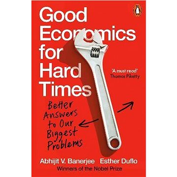 

Good Economics for Hard Times: Better Answers to Our Biggest Problems