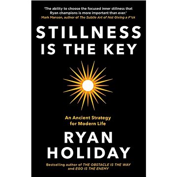 

Stillness is the Key: An Ancient Strategy for Modern Life