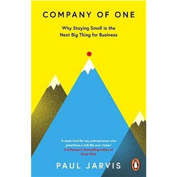 

Company of One: Why Staying Small is the Next Big Thing for Business