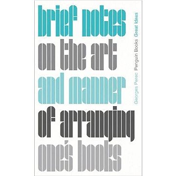 

Brief Notes on the Art and Manner of Arranging One's Books