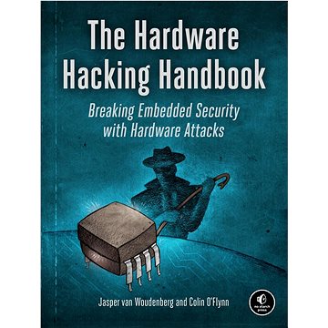 

The Hardware Hacking Handbook: Breaking Embedded Security with Hardware Attacks